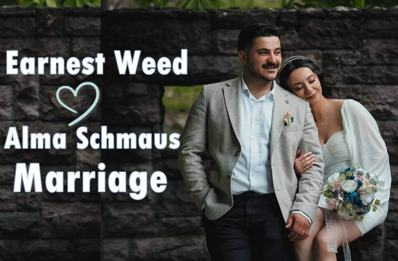 Earnest Weed Alma Schmaus Marriage